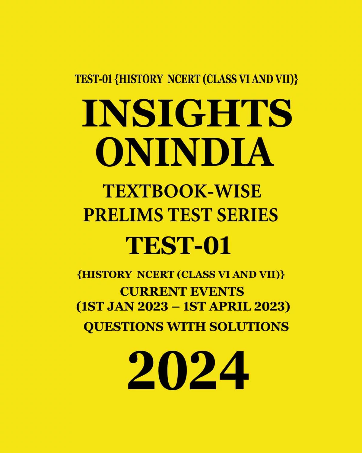 Manufacturer, Exporter, Importer, Supplier, Wholesaler, Retailer, Trader of INSIGHTS ONINDIA 2024 TEXTBOOKWISE PT TEST-01 (HISTORY NCERT CLASS VI AND VII) QWS ENGLISH MEDIUM 2024 (BLACK & WHITE) in New Delhi, Delhi, India.