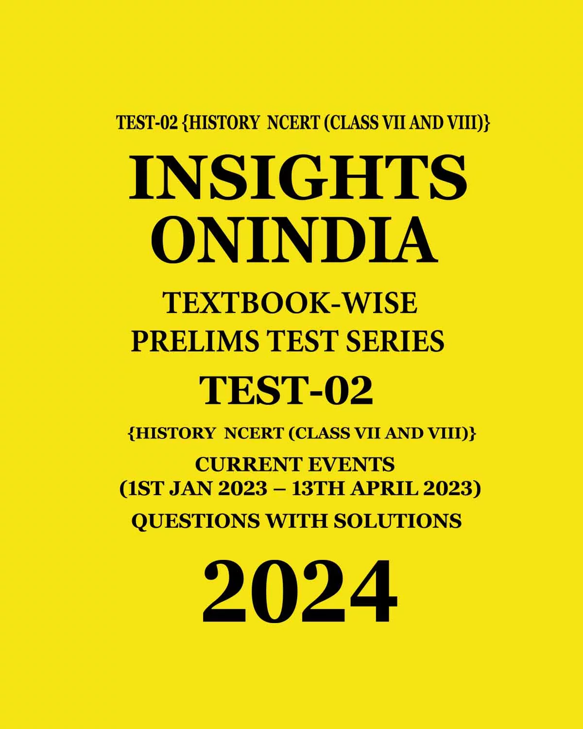 Manufacturer, Exporter, Importer, Supplier, Wholesaler, Retailer, Trader of INSIGHTS ONINDIA 2024 TEXTBOOKWISE PT TEST-02 (HISTORY NCERT CLASS VII AND VIII) QWS ENGLISH MEDIUM 2024 (BLACK & WHITE) in New Delhi, Delhi, India.