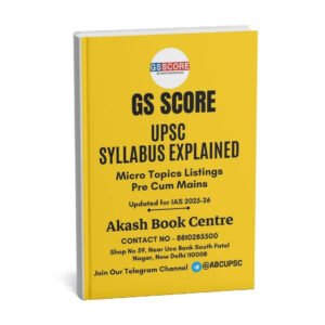 GS Score (UPSC Syllabus Explained Micro Topics Listing Pre Cum Mains) [IAS 2025-2026] |B&W|