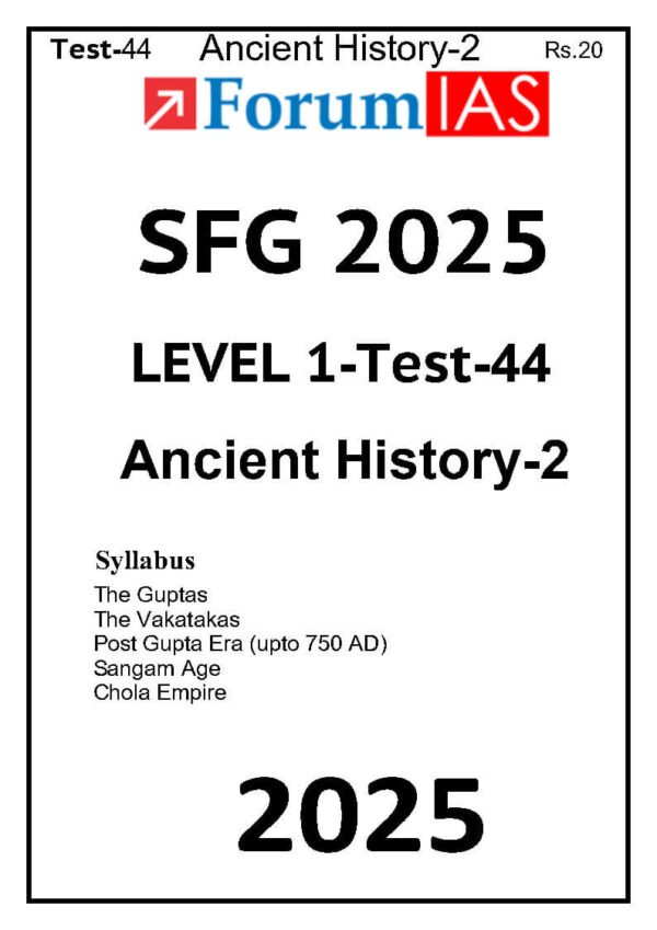 Forum IAS SFG Test Series Level-1 Test 44 [ Ancient History - 2 ] 2025 | English | B&W - Image 2