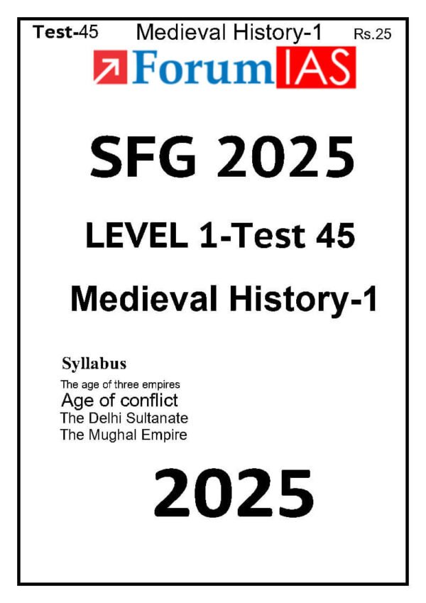 Forum IAS SFG Test Series Level-1 Test 45 [ Medieval History – 1 ] 2025 | English | B&W - Image 2
