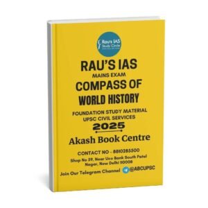 Rau's IAS Mains Exam ( Compass Of World History) Foundation Study Material UPSC Civil Services | English | B&W