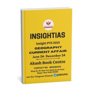 INSIGHTIAS ( {INSIGHT PT 2025} Geography Current Affair ) June 24-Dec 24 | English | B&W