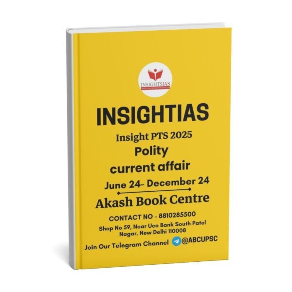 INSIGHTIAS ( {INSIGHT PT 2025} Polity Schemes Current Affair ) June 24-Dec 24 | English | B&W