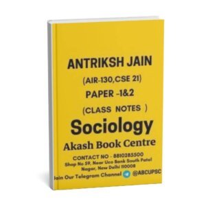Sociology Antriksh Jain ( AIR -130,CSE 21) [Paper 1&2] Optional Class Notes |English | B&W| Booklet 1 to 2