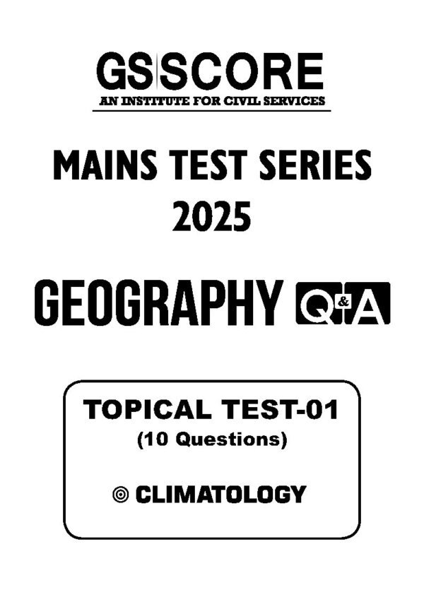 GS Score Geography  Q/A ( Topical Test  - 01 to 05 ) Main Test Series 2025| B&W - Image 3
