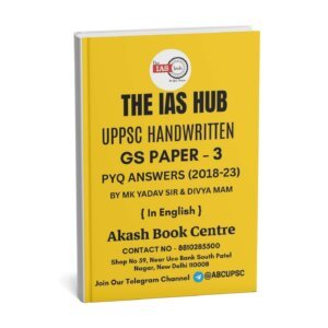 The IAS Hub (GS Paper – 3) UPPSC Handwritten PYQ Answers (2018-23) By Mk Yadav & Divya Mam English(B/W)