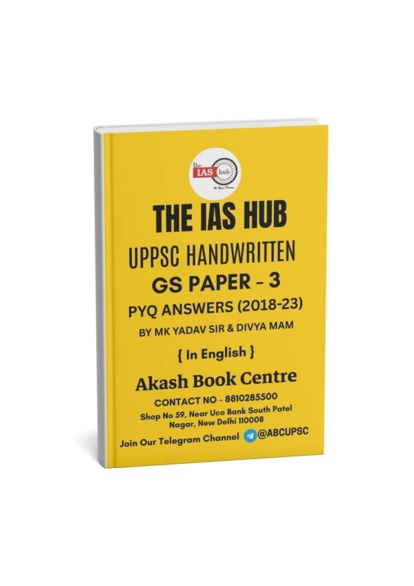 The IAS Hub (GS Paper – 3) UPPSC Handwritten PYQ Answers (2018-23) By Mk Yadav & Divya Mam English(B/W)
