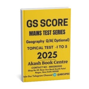 GS Score Geography  Q/A ( Topical Test  - 01 to 05 ) Main Test Series 2025| B&W
