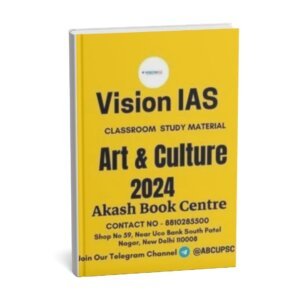 Vision IAS Classroom Study Material  Art & Culture  | 2024 | English | B&W