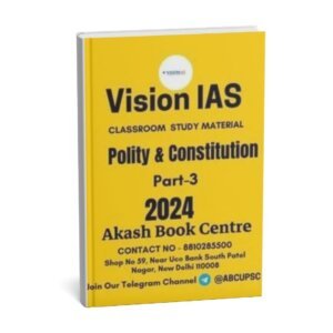 Vision IAS Classroom Study Material ( Polity & Constitution ) Part-3 2024 |English |B&W
