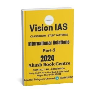 Vision IAS Classroom Study Material  International Relations Part-2  2024 |English| B&W