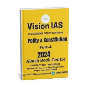 Vision IAS Classroom Study Material ( Polity & Constitution ) Part-4 2024 |English |B&W