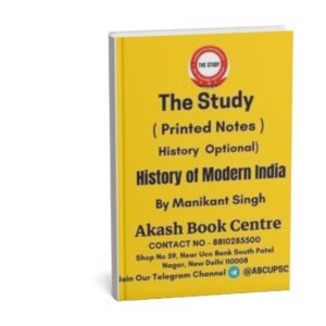 The Study  History Of Modern India ( History Optional Printed Notes ) By Manikant Singh | English | B&W