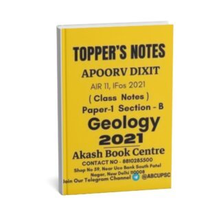 Topper's IAS APOORAV DIXIT ( Air 11, IFos 2021) Geology Optional Class Notes  ( Paper 1 Section - B )2021 | English | B&W