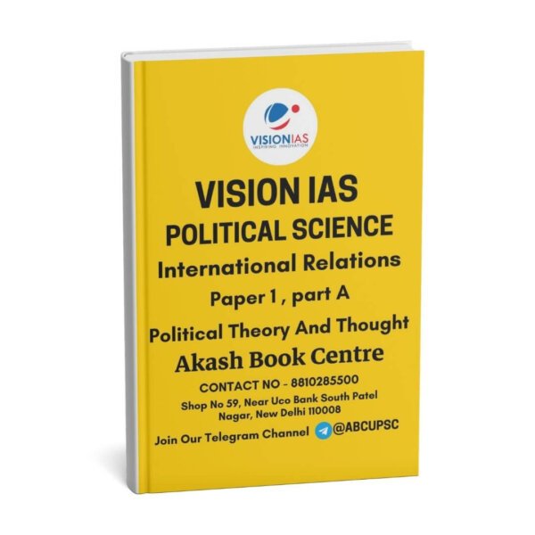 Vision IAS Political Science And International Relations ( Paper 1 & 2 [ Part- A &B ] ) Political Optional Printed Notes | English | B&W