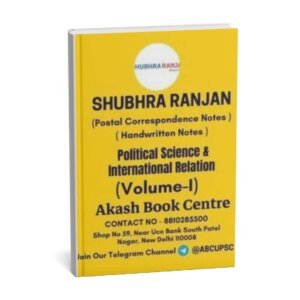 SHUBHRA RANJAN Postal Correspondence Notes ( Political Science & International Relation ) Optional Handwritten Notes  Volume -I 2023-24 | English | B&W