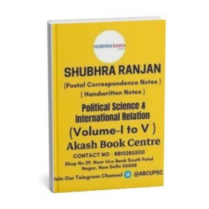 SHUBHRA RANJAN Postal Correspondence Notes ( Political Science & International Relation ) Optional Handwritten Notes  Volume - I to V 2023-24 | English | B&W