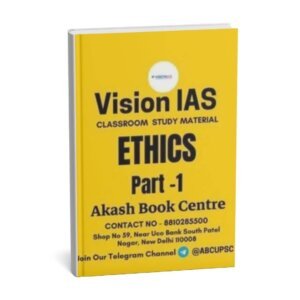 Vision IAS  Classroom Study Material (Ethics, integrity, and aptitude [GS Paper IV]  Part-1 )2024|English| B&W