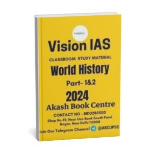 Vision IAS CLASSROOM STUDY MATERIAL ( World History) Part - 1&2 2024 | English | B&W