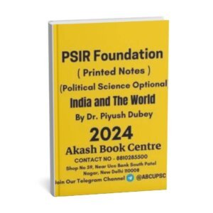 PSIR FOUNDATION India and The World ( Political Science Optional Printed Notes) By Dr. Piyush Chaubey 2024 | English | B&W