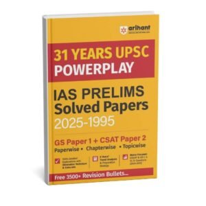 ARIHANT 31 Year UPSC POWERPLAY ( IAS PRELIMS Solved Papers 2025 -1995 ) GS Paper 1 + CSAT Paper 2 | English | B&W
