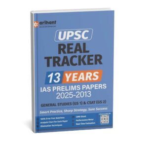 ARIHANT UPSC REAL TRACKER  ( 13 Year IAS  Prelims Paper 2025-2013 ) General Studies ( GS1 ) & CSAT ( GS2 ) | English | B&W