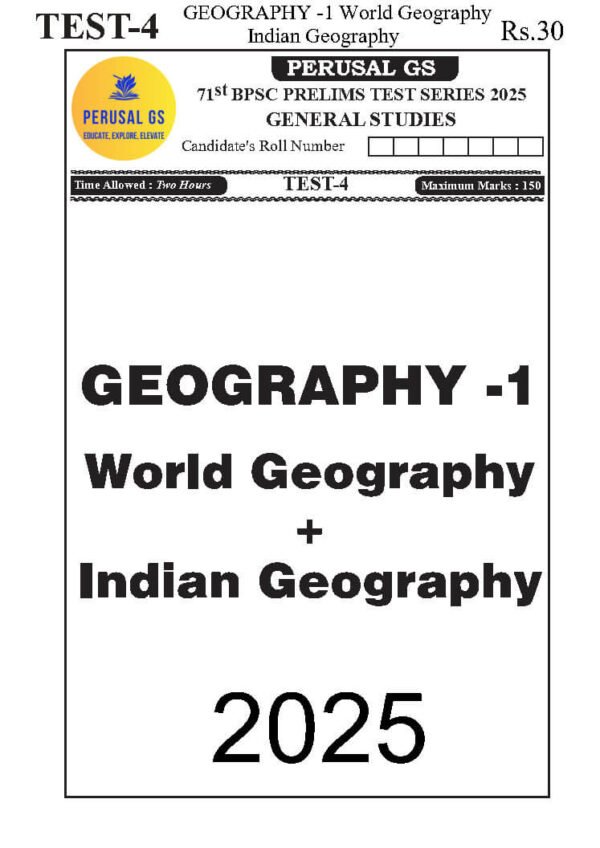 PERUSAL  GS TEST BOOKLET ( 71th BPSC PRELIMS ) Geography -1 World Geography  Indian Geography | Test -4  |   2025 | English | B&W - Image 4