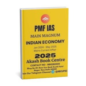 PMF IAS MAINS MAGNUM ( Indian Economy ) Current Affair [ Jan - 2024 May 2025 ] BOOK -2  | English | B&W