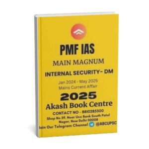 PMF IAS MAINS MAGNUM ( Internal Security - DM  ) Current Affair [ Jan - 2024 May 2025 ] BOOK - 4  | English | B&W