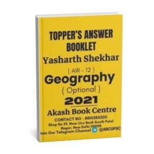 TOPPER 'S ANSWER BOOKLET ( Geography Optional ) By Yasharth Shekhar ( AIR - 12 ) 2021 | English | B&W