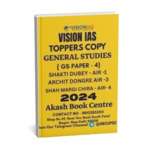 VISION IAS TOPPERS COPY ( General  Studies ) { GS- Paper -4 } Shakti Dubey AIR - 1 , Archit Dongre AIR-3 , Shah Margi  Chirag  AIR -4 | 2024 | English  B&W