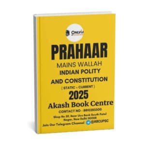 ONLY IAS  PRAHAAR  Main Wallah ( Indian Polity And ConstitutionIndian Polity And Constitution  ) Static + Current  2025 | English | B&W