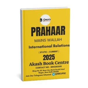 ONLY IAS PRAHAAR Main Wallah ( International  Relations ) Static + Current 2025 | English | B&W