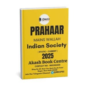 ONLY IAS PRAHAAR Main Wallah (Indian Society  ) Static + Current 2025 | English | B&W