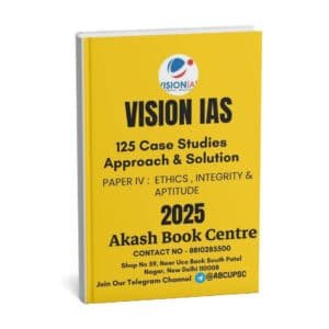 Vision IAS 125 Case Studies Approach & Solution (Paper IV : Ethics , Integrity & Aptitude ) 2024| English  | B&W