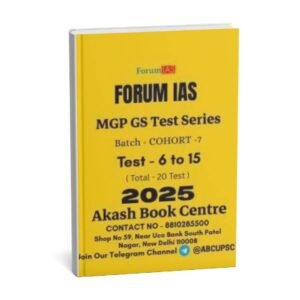 Forum IAS MGP GS TEST SERIES  ( Batch - COHORT  - 7  ) Test - 6 to 15 |  Total - 20 Test | 2025 English | B&W