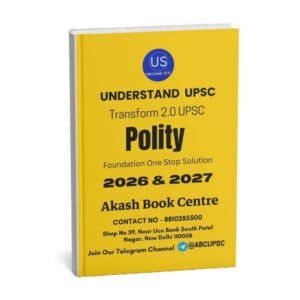 UNDERSTAND UPSC Transform 2.0 UPSC ( Polity ) Foundation One Stop Solution 2026 & 2027 | English | B&W